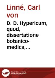 D. D. Hypericum, quod, dissertatione botanico-medica, consens. exper. Facult. med. Upsal. praeside ... Carolo à Linné ... pro gradu doctoris, in audit. Carol. maj. die 20 Nov. a. 1776 ... exhibet Carolus Nicol. Hellenius... | Biblioteca Virtual Miguel de Cervantes