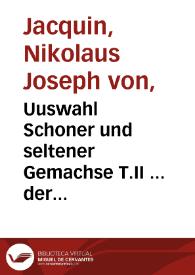 Uuswahl Schoner und seltener Gemachse T.II ... der Dreihundest auserlesene Americanische Gewächse nach Leinnescher Ordnung NFCrnbergAuswal schöner und seltener Gewäche als eine Fortsetzung der Americanischen Gewäche | Biblioteca Virtual Miguel de Cervantes