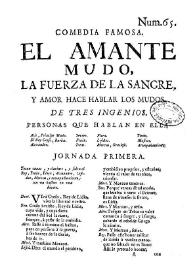 Comedia famosa. El amante mudo, La fuerza de la sangre, y Amor hace hablar los mudos / de tres ingenios | Biblioteca Virtual Miguel de Cervantes