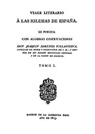 Viage literario a las iglesias de España. Tomo 1 / le publica con algunas observaciones Joaquín Lorenzo Villanueva | Biblioteca Virtual Miguel de Cervantes