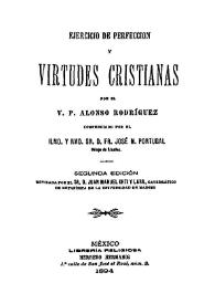 Ejercicio de perfección y virtudes cristianas / por el V. P. Alonso Rodríguez ; compendiado por el Sr. D. Fr. José M. Portugal ; revisada por el Sr. D. Juan Manuel Orti y Lara... | Biblioteca Virtual Miguel de Cervantes