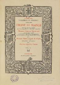 Libre del valerós e strenu cavaller Tirant lo Blanch ; scrites les tres parts per lo magnifich e virtuos cavaller Johanot Martorell ; e a la mort sua acabada la quarta, a pregaries de la senyora Isabel de Loriç per Martí Johan de Galba ; estampat novament per Marian Aguiló y Fuster. Volum 4 | Biblioteca Virtual Miguel de Cervantes