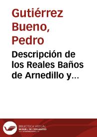 Descripción de los Reales Baños de Arnedillo y análisis de sus aguas / por Pedro Gutierrez Bueno.   | Biblioteca Virtual Miguel de Cervantes