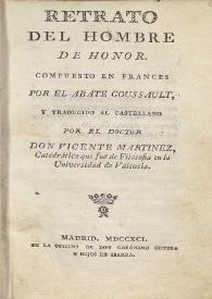 Retrato del hombre de honor / compuesto en francés por el abate Goussault ; y traducido al castellano por el doctor don Vicente Martinez | Biblioteca Virtual Miguel de Cervantes