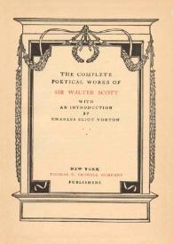 The complete poetical works / of Sir Walter Scott ; with an introduction by Charles Eliot Norton | Biblioteca Virtual Miguel de Cervantes