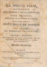 La Muger feliz, dependiente del mundo y de la fortuna. Tomo primero / su autor el Filósofo incógnito | Biblioteca Virtual Miguel de Cervantes