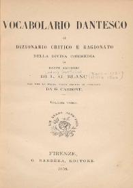 Vocabolario dantesco o Dizionario critico e ragionato della Divina commedia di Dante Alighieri / di L.G. Blanc ; ora per la prima volta recato in italiano da G. Carbone | Biblioteca Virtual Miguel de Cervantes