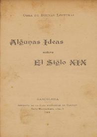 Algunas ideas sobre el siglo XIX / [José Ildefonso Gatell, Modesto Hernández Villaescusa y Lorenzo Clariana ...] | Biblioteca Virtual Miguel de Cervantes