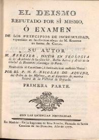 El deismo refutado por si mismo, ó Examen de los principios de incredulidad esparcidos en las diversas obras de M. Rousseau en forma de cartas. Primera parte / Su autor M. Bergier Doctor en Ecologia... Canónigo de Paris ; traducido al castellano, é ilustrado con... notas por el P.M.F. Nicolas de Aquino... | Biblioteca Virtual Miguel de Cervantes