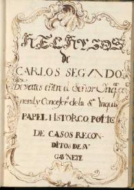 Hechizos de Carlos Segvndo : devates entre el Señor Inqu[isid]or general , y Concejer[o]s de la Sta. Ynquis[icio]n : papel h[i]stor[ico], pol[i]t[i]co de casos reconditos de sv gav[i]nete | Biblioteca Virtual Miguel de Cervantes