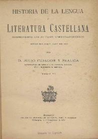 Historia de la lengua y literatura castellana. Comprendidos los autores hispano-americanos. Tomo VI / por Julio Cejador y Frauca | Biblioteca Virtual Miguel de Cervantes