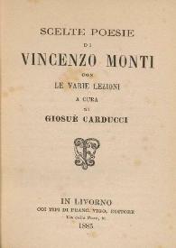 Scelte poesie / di Vicenzo Monti ; con Le varie lezioni a cura di Giosuè Carducci | Biblioteca Virtual Miguel de Cervantes