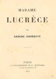 Madame Lucrèce / par Arsène Houssaye | Biblioteca Virtual Miguel de Cervantes