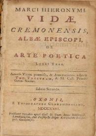 Marci Hieronymi Vidae, cremonensis, Albae episcopi, De arte poetica libri tres / Autoris vitam præmisit, & annotationes adjecit Tho. Tristram, A. M. Coll. Pemb. Oxon. Socius | Biblioteca Virtual Miguel de Cervantes