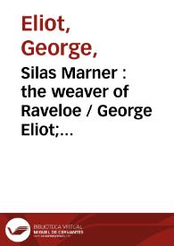 Silas Marner. The weaver of Raveloe / George Eliot; with an introduction by Stuart J. Reid | Biblioteca Virtual Miguel de Cervantes