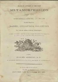 Publii Ovidii Nasonis Metamorphoseon Libri XV / interpretatione et notis, illustravit Daniel Chripinus Helveticus ad usum serenissimi Delphini ; in hac editione americana pleraque londiniensisi errata, diligentissime animadvesa, orriguntur, cura Joannis Andrews | Biblioteca Virtual Miguel de Cervantes