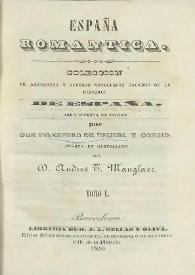 España romántica. Colección de anécdotas y sucesos novelescos sacados de la Historia de España. Tomo I y Tomo II / obra escrita en inglés por Telesforo de Trueba y Cosío ; puesta en castellano por Andrés T. Manglaez | Biblioteca Virtual Miguel de Cervantes