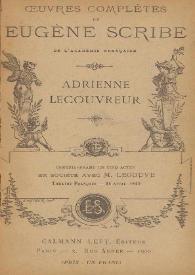 Adrienne Lecouvreur : comédie-drame en cinq actes / [Eugène Scribe] ; en société avec M. Legouve, Théatre-Français, 14 avril 1849 | Biblioteca Virtual Miguel de Cervantes