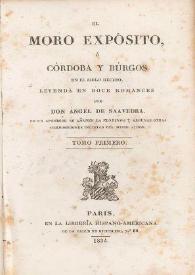 El moro expósito, o Córdoba y Burgos en el siglo décimo. Leyenda en doce romances. Tomo primero / por Ángel de Saavedra ; en un apéndice se añaden la Florinda y algunas otras composiciones inéditas del mismo autor | Biblioteca Virtual Miguel de Cervantes