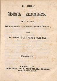 El Dios del siglo. Novela original de costumbres contemporáneas / por Jacinto de Salas y Quiroga | Biblioteca Virtual Miguel de Cervantes