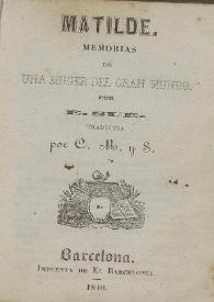 Matilde. Memorias de una muger del gran mundo. Tomo I / por E. Sue ; traducida por C. M. y S. | Biblioteca Virtual Miguel de Cervantes