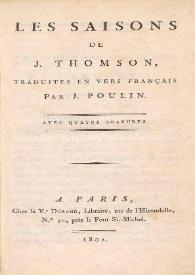 Les saisons / de J. Thomson ; traduites en vers français par J. Poulin | Biblioteca Virtual Miguel de Cervantes