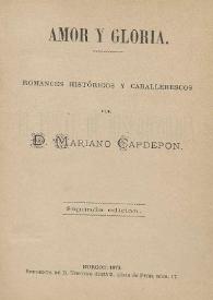 Amor y gloria : romances históricos y caballerescos / por Mariano Capdepon | Biblioteca Virtual Miguel de Cervantes