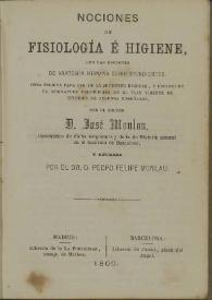 Nociones de fisiología é higiene, con las nociones de anatomía humana correspondientes : obra escrita para uso de la juventud escolar, y estudio de la asignatura establecida en el plan vigente de estudios de segunda enseñanza / por el Doctor D. José Monlau .. y revisada por el Dr. Pedro Felipe Monlau | Biblioteca Virtual Miguel de Cervantes