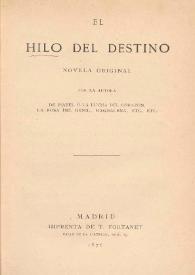 El hilo del destino : novela original. Tomo 1 / por la autora de Isabel ó La lucha del corazón, La rosa del Genil, Magdalena, etc., etc | Biblioteca Virtual Miguel de Cervantes