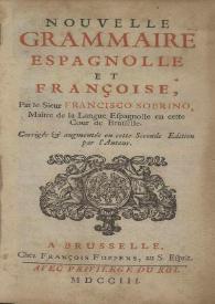 Nouvelle grammaire espagnole et françoise / par le sieur Francisco Sobrino | Biblioteca Virtual Miguel de Cervantes