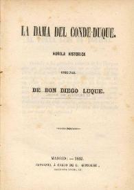 La dama del Conde-Duque : novela histórica original / de Don Diego Luque | Biblioteca Virtual Miguel de Cervantes