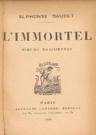 L'immortel : moeurs parisiennes / Alphonse Daudet | Biblioteca Virtual Miguel de Cervantes