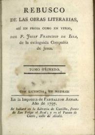 Rebusco de las obras literarias, así en prosa como en verso. Tomo primero / del P. Josef Francisco de Isla, de la ... Compañia de Jesus | Biblioteca Virtual Miguel de Cervantes