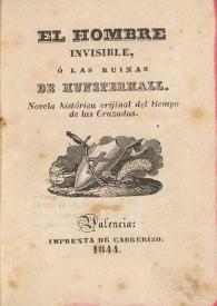 El hombre invisible ó Las ruinas de Munsterhall : novela histórica orijinal [sic] del tiempo de las Cruzadas / [Pascual Pérez y Rodríguez] | Biblioteca Virtual Miguel de Cervantes