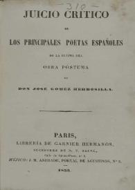 Juicio crítico de los principales poetas españoles de la última era. Obra póstuma / de Don José Gómez Hermosilla | Biblioteca Virtual Miguel de Cervantes