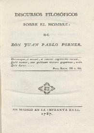 Discursos filosóficos sobre el hombre / de don Juan Pablo Forner | Biblioteca Virtual Miguel de Cervantes