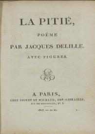 La pitié, poëme / par Jacques Delille ; avec figures | Biblioteca Virtual Miguel de Cervantes