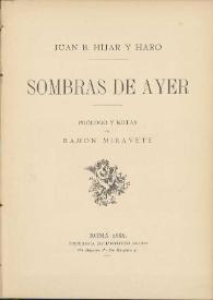 Sombras de ayer / Juan B. Híjar y Haro ; prólogo y notas de Ramón Miravete | Biblioteca Virtual Miguel de Cervantes