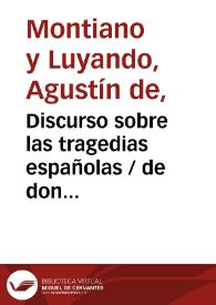 Discurso sobre las tragedias españolas / de don Agustin de Montiano y Luyando ... | Biblioteca Virtual Miguel de Cervantes