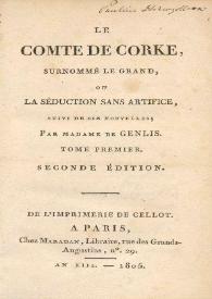 Le Comte de Corke, surnommé Le grand, ou La séduction sans artifice : suivi de six nouvelles. Tome premier / par Madame de Genlis | Biblioteca Virtual Miguel de Cervantes