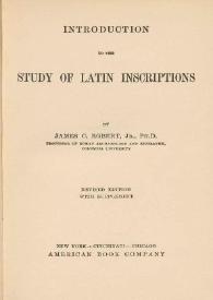 Introduction to the study of Latin inscriptions / by James C. Egbert | Biblioteca Virtual Miguel de Cervantes