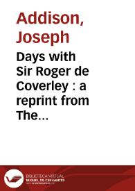 Days with Sir Roger de Coverley. A reprint from "The spectator" / with illustrations by Hugh Thomson | Biblioteca Virtual Miguel de Cervantes