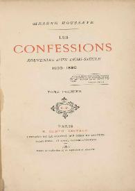 Les confessions : souvenirs d'un demi-siècle, 1830-1880. Tome premier / Arsène Houssaye | Biblioteca Virtual Miguel de Cervantes