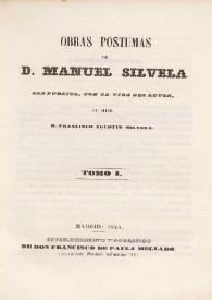 Obras póstumas. Tomo I / de D. Manuel Silvela, las publica, con la vida del autor, su hijo D. Francisco Agustín Silvela | Biblioteca Virtual Miguel de Cervantes