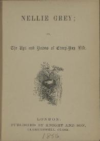 Nellie Grey, or, The ups and downs of every-day life | Biblioteca Virtual Miguel de Cervantes