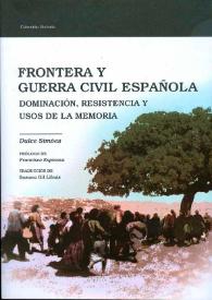 Frontera y Guerra Civil española. Dominación, resistencia y usos de la memoria / Dulce Simões; traducción de Susana Gil Llinás ; prólogo de Francisco Espinosa | Biblioteca Virtual Miguel de Cervantes