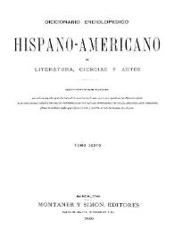 Diccionario enciclopédico hispano-americano de literatura, ciencias y artes. Tomo 6, segunda parte | Biblioteca Virtual Miguel de Cervantes