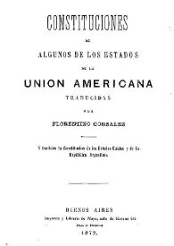 Constituciones de algunos de los Estados de la Unión Americana : y también la Constitución de los Estados Unidos y de la República Argentina | Biblioteca Virtual Miguel de Cervantes