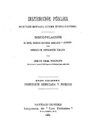 Instrucción pública en su parte secundaria, superior especial e histórica : recopilación de leyes, decretos supremos, circulares y acuerdos del Consejo de Instrucción Pública. T. 1. Instrucción secundaria y superior / por Justo Abel Rosales | Biblioteca Virtual Miguel de Cervantes