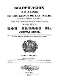 Recopilación de leyes de los reinos de Indias : mandadas imprimir y publicar por la Magestad Católica Don Carlos II. Tomo 3 | Biblioteca Virtual Miguel de Cervantes